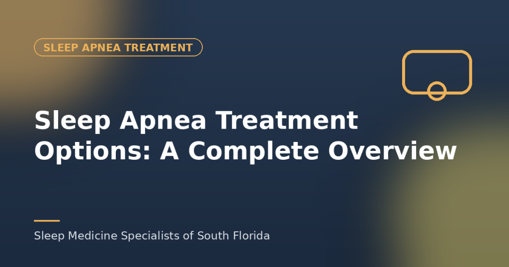 Sleep Apnea Treatment Options: A Complete Overview
