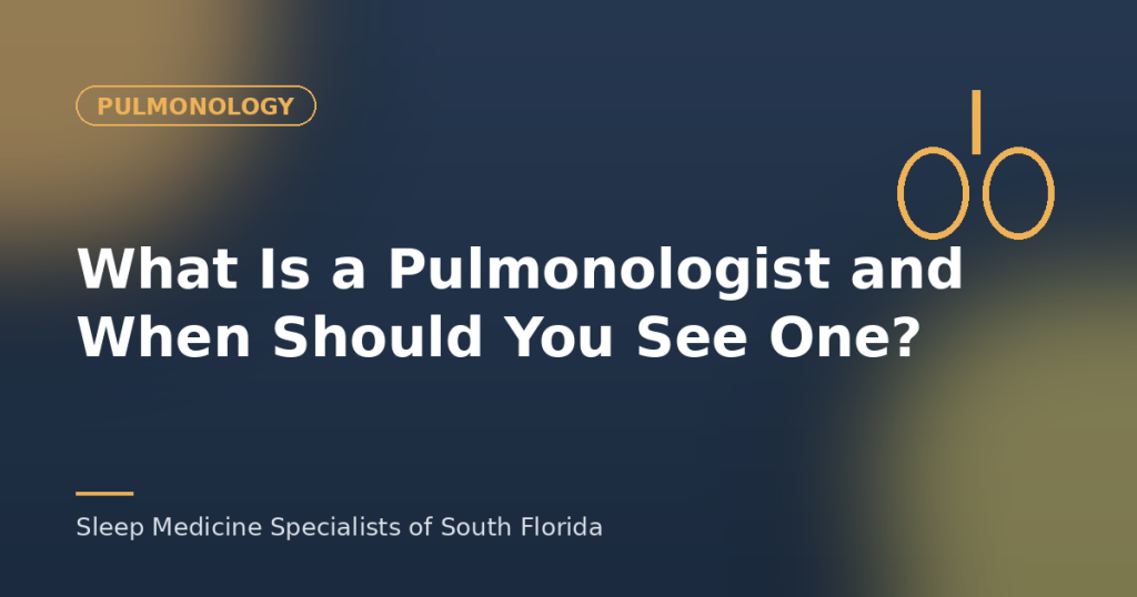 What Is a Pulmonologist and When Should You See One?